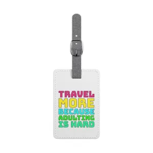 Travel More Because Adulting Is HardSaffiano Polyester Luggage Tag, Rectangle