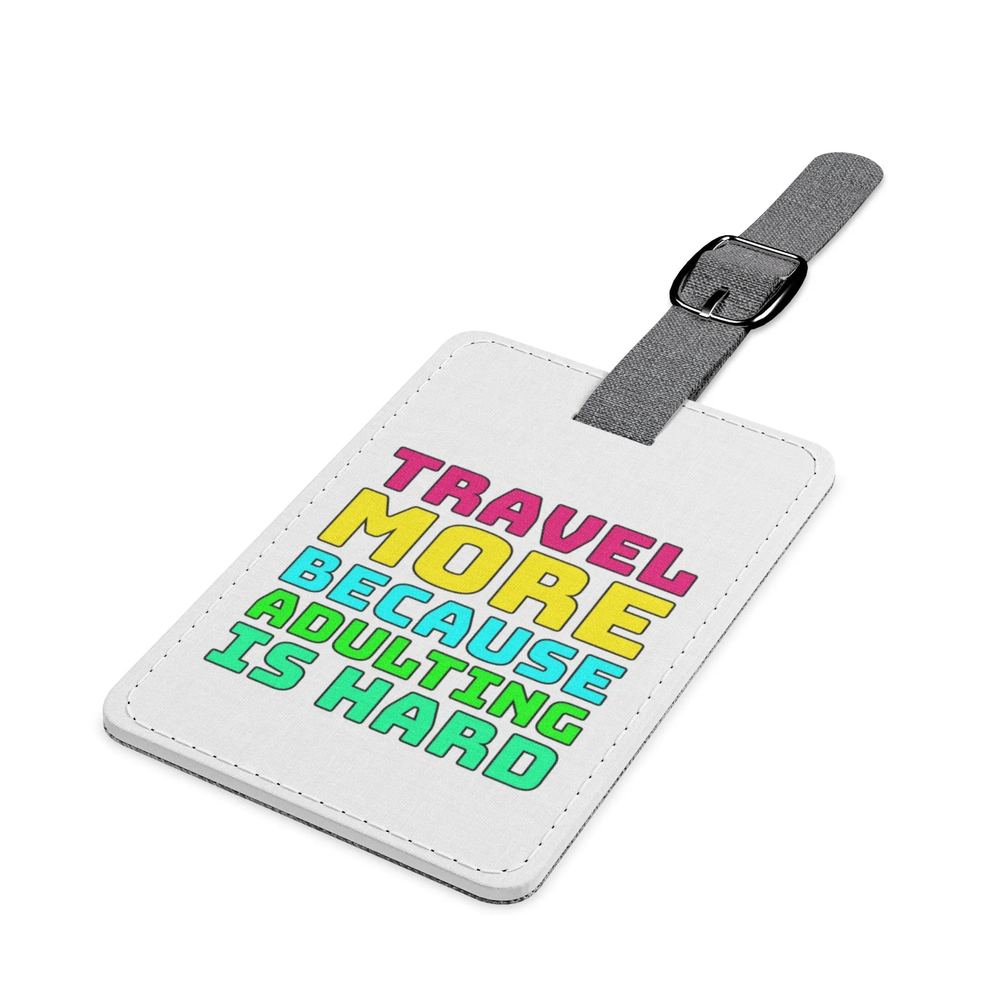 Travel More Because Adulting Is HardSaffiano Polyester Luggage Tag, Rectangle