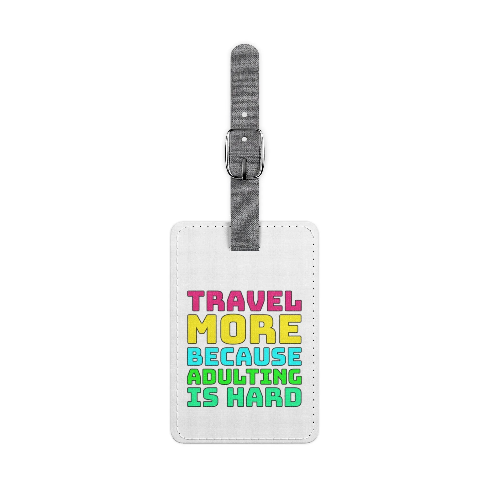 Travel More Because Adulting Is HardSaffiano Polyester Luggage Tag, Rectangle